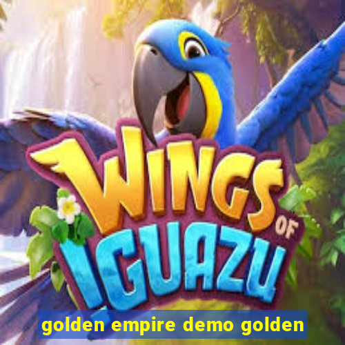 golden empire demo golden